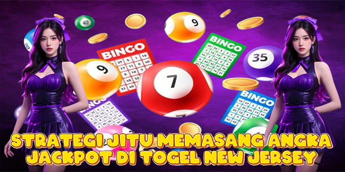 Strategi Jitu Memasang Angka Jackpot di Togel New Jersey Strategi Jitu Memasang Angka Jackpot di Togel New Jersey